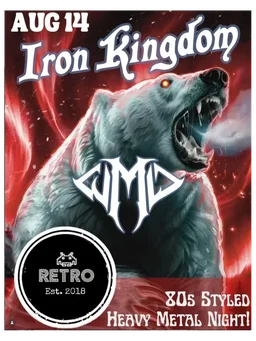Iron Kingdom & WMD: 80s Styled Heavy Metal Night!